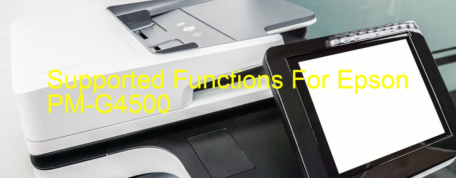 supported-functions-for-epson-pm-g4500.webp