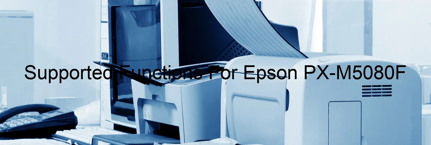 supported-functions-for-epson-px-m5080f.webp