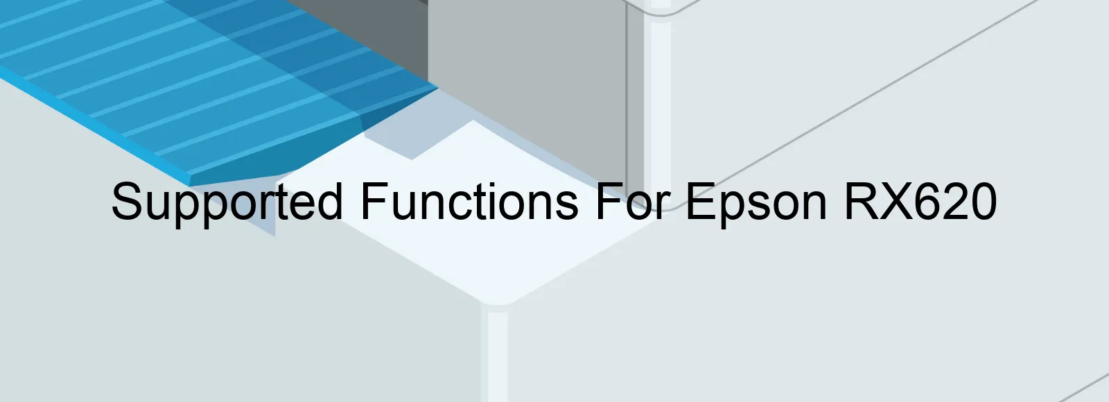 supported-functions-for-epson-rx620.webp