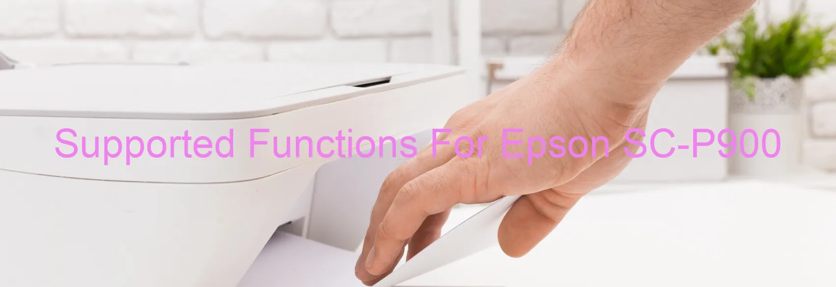 Epson SC-P900 supported Functions