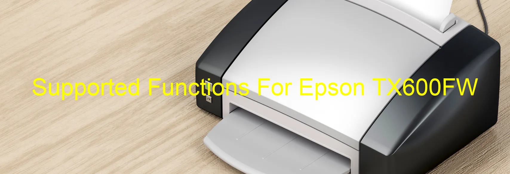 supported-functions-for-epson-tx600fw.webp