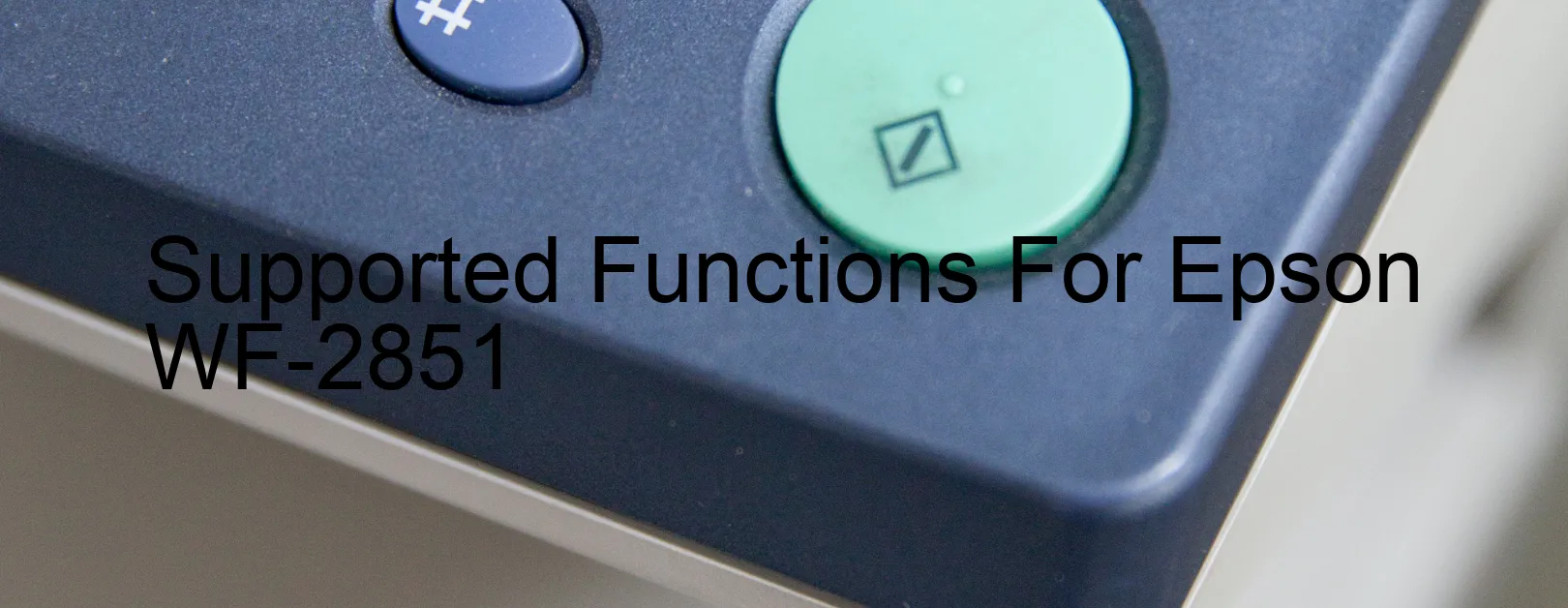 supported-functions-for-epson-wf-2851.webp