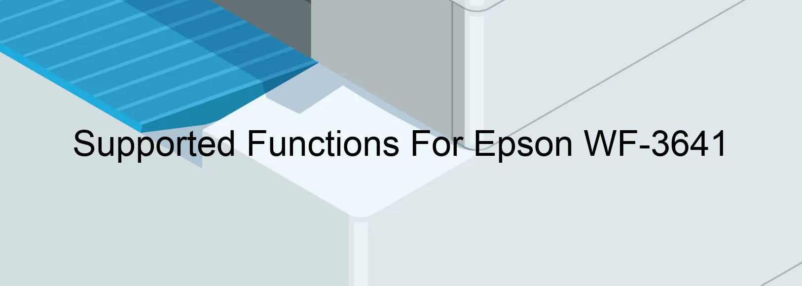 supported-functions-for-epson-wf-3641.webp