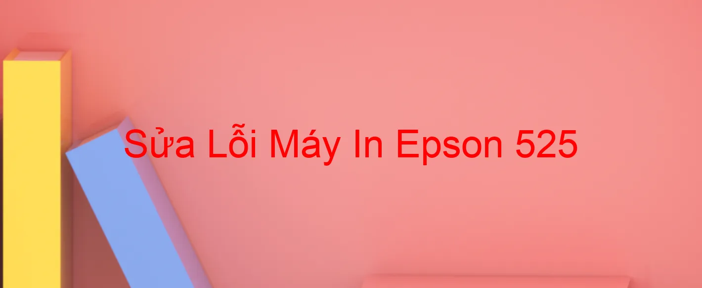 Sửa Lỗi Máy In Epson 525