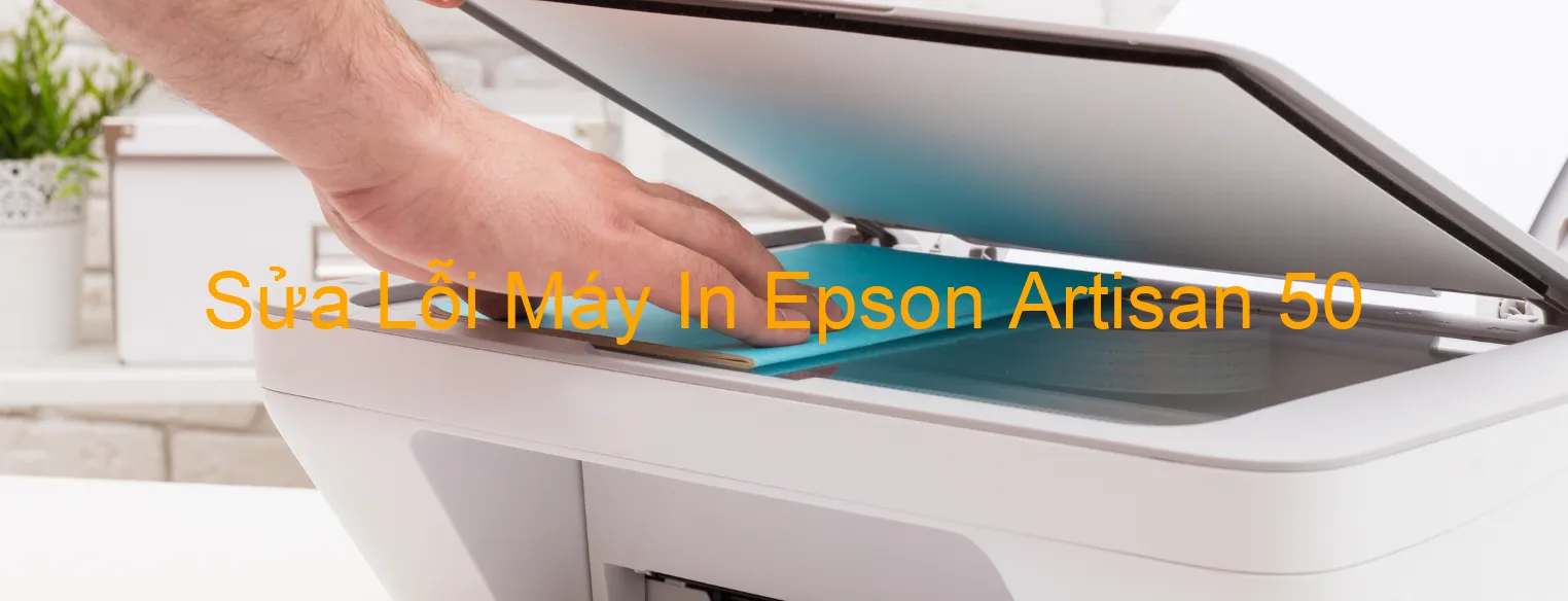 Sửa Lỗi Máy In Epson Artisan 50