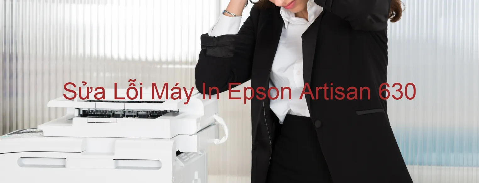 Sửa Lỗi Máy In Epson Artisan 630