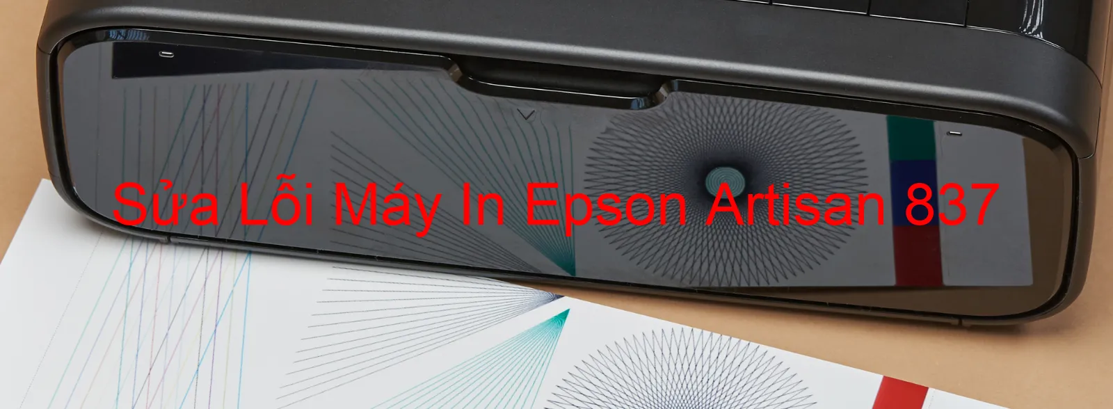 Sửa Lỗi Máy In Epson Artisan 837