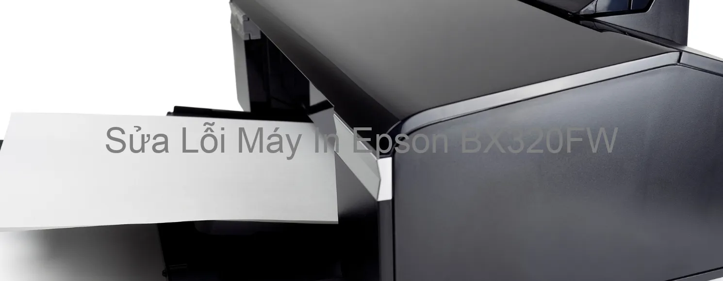 Sửa Lỗi Máy In Epson BX320FW