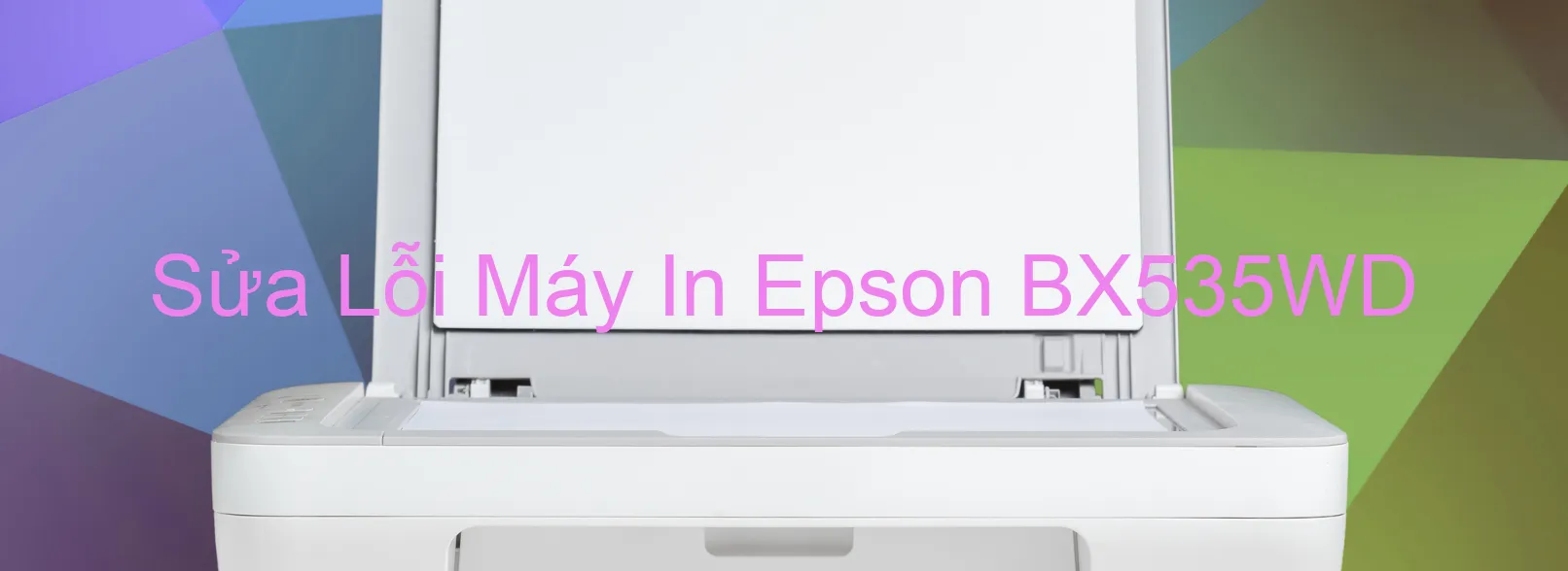 Sửa Lỗi Máy In Epson BX535WD