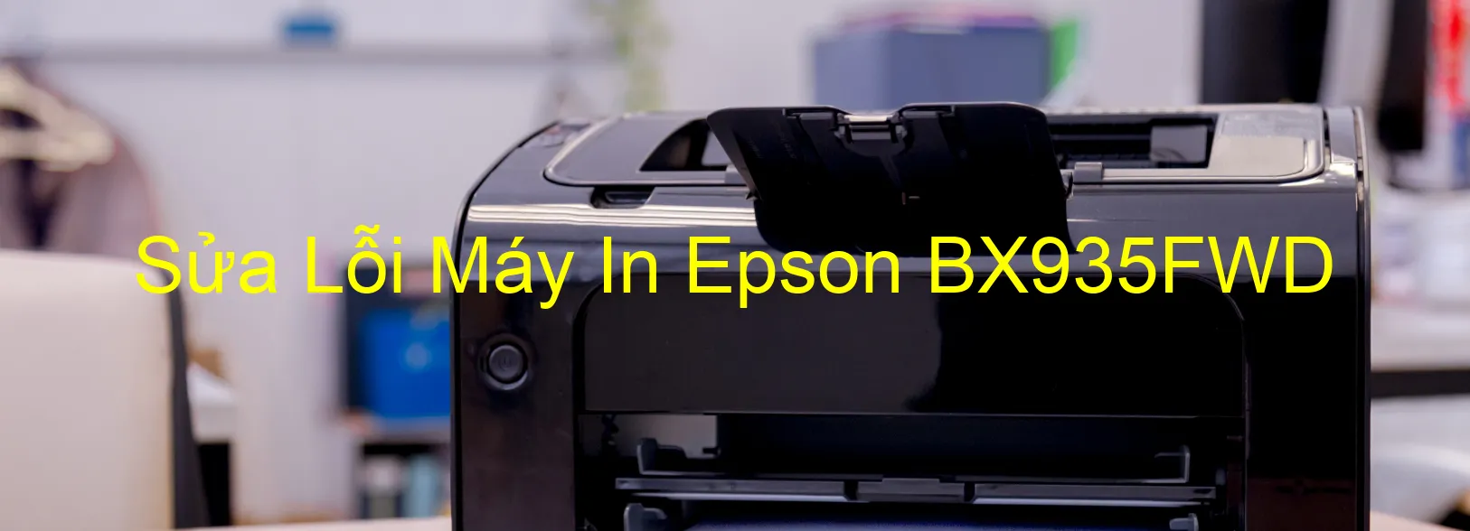 Sửa Lỗi Máy In Epson BX935FWD