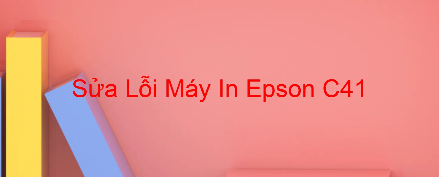 Sửa Lỗi Máy In Epson C41