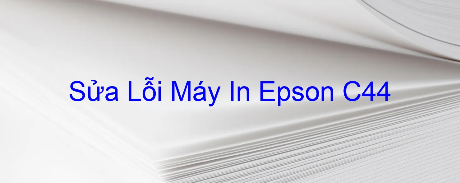 Sửa Lỗi Máy In Epson C44