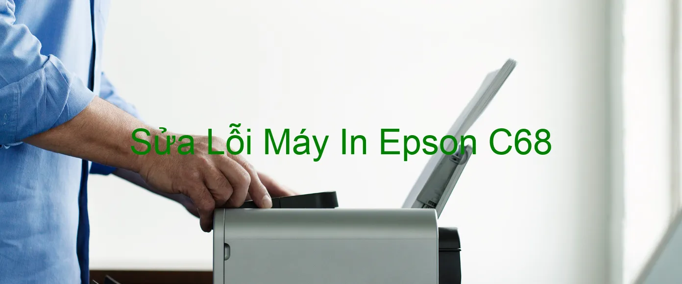 Sửa Lỗi Máy In Epson C68