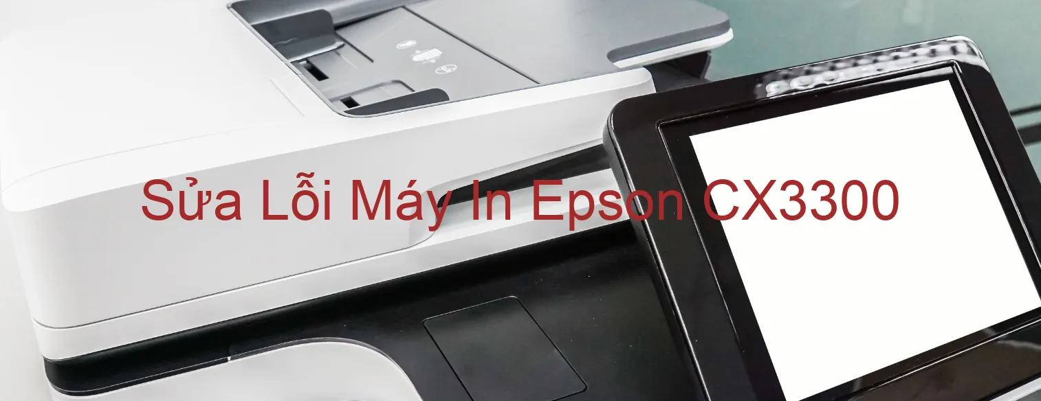 Sửa Lỗi Máy In Epson CX3300