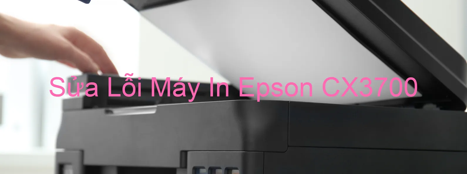 Sửa Lỗi Máy In Epson CX3700