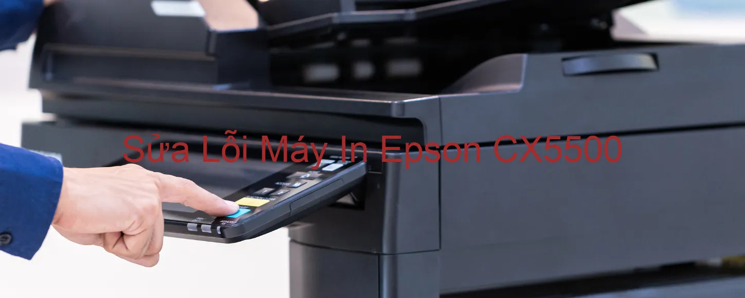 Sửa Lỗi Máy In Epson CX5500