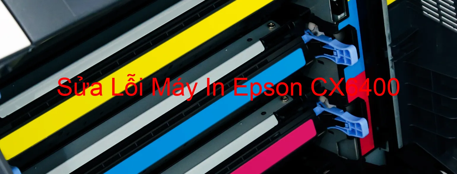 Sửa Lỗi Máy In Epson CX6400