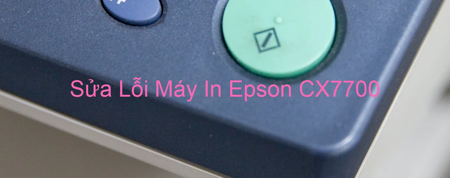 Sửa Lỗi Máy In Epson CX7700