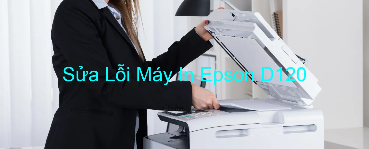 Sửa Lỗi Máy In Epson D120