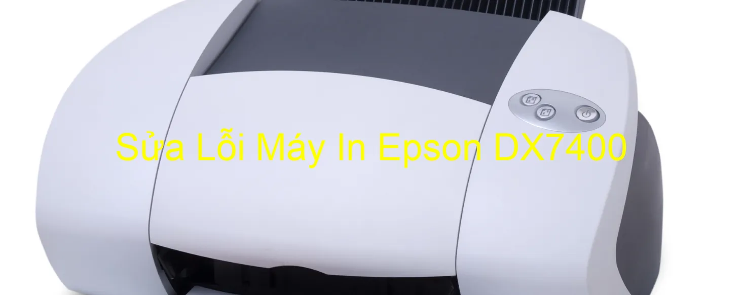 Sửa Lỗi Máy In Epson DX7400