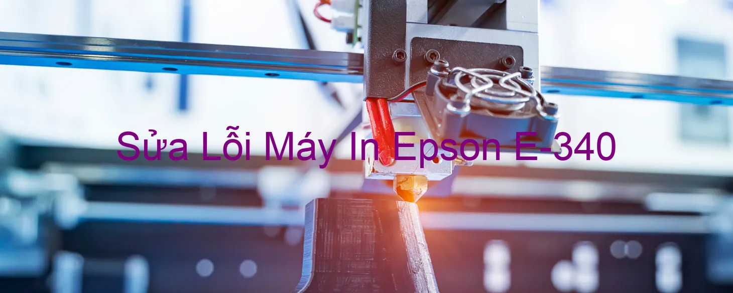 Sửa Lỗi Máy In Epson E-340