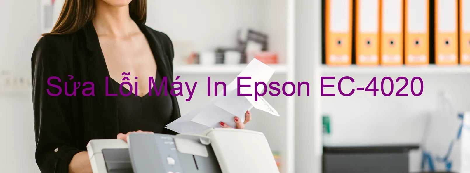 Sửa Lỗi Máy In Epson EC-4020