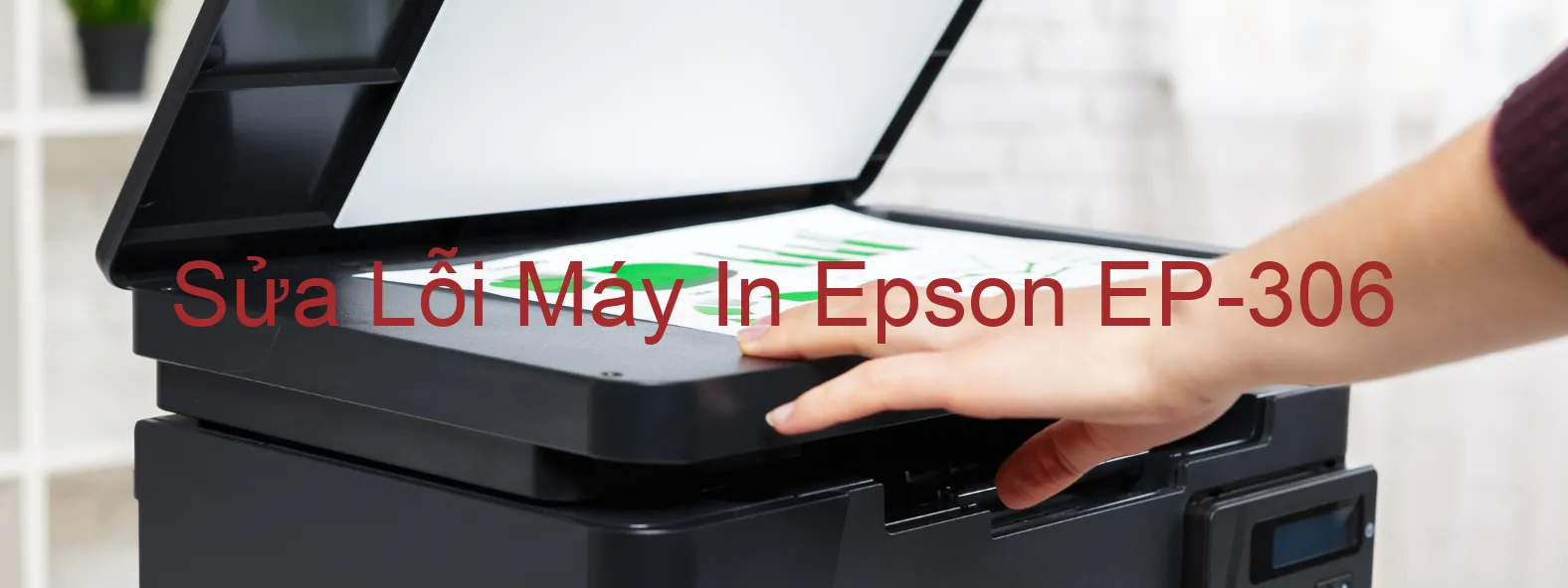 Sửa Lỗi Máy In Epson EP-306