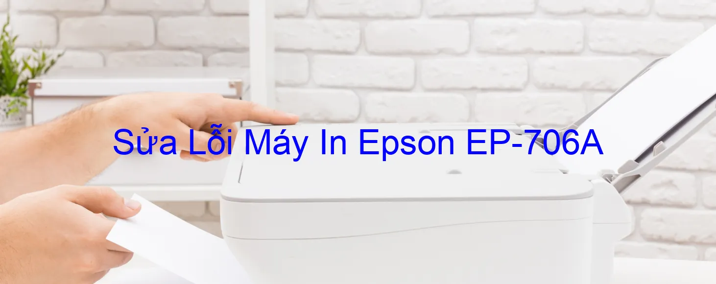 Sửa Lỗi Máy In Epson EP-706A