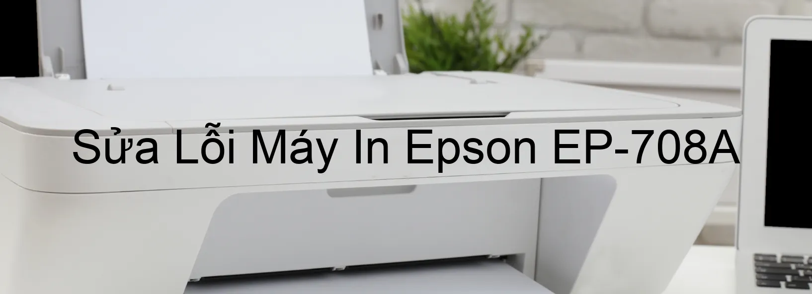 Sửa Lỗi Máy In Epson EP-708A