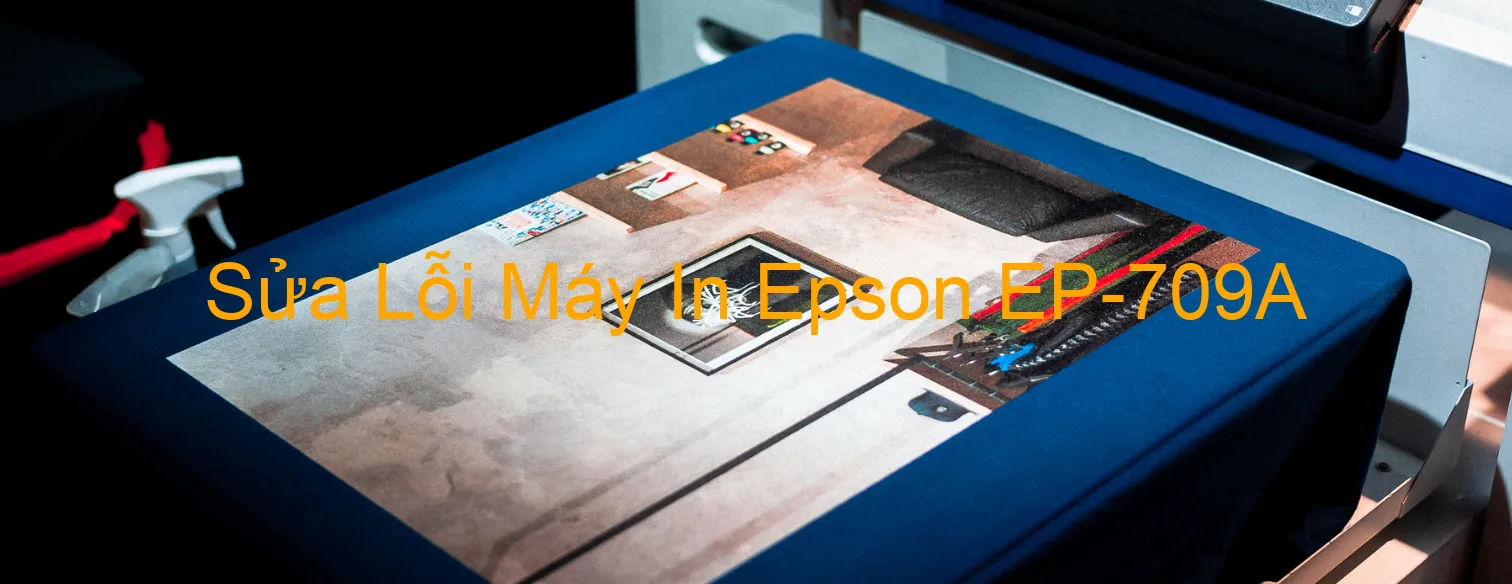 Sửa Lỗi Máy In Epson EP-709A