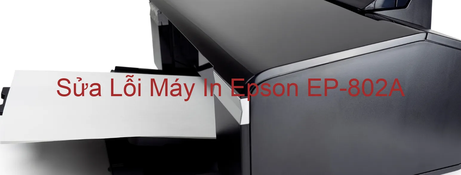 Sửa Lỗi Máy In Epson EP-802A