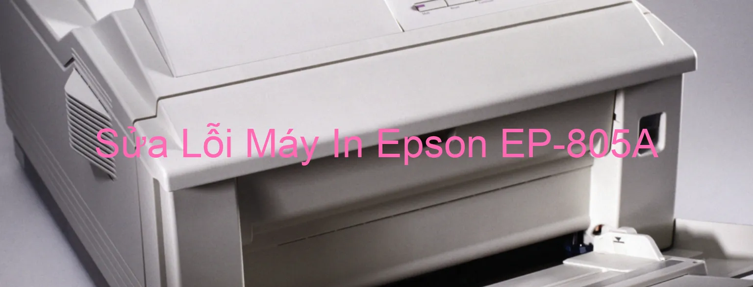 Sửa Lỗi Máy In Epson EP-805A