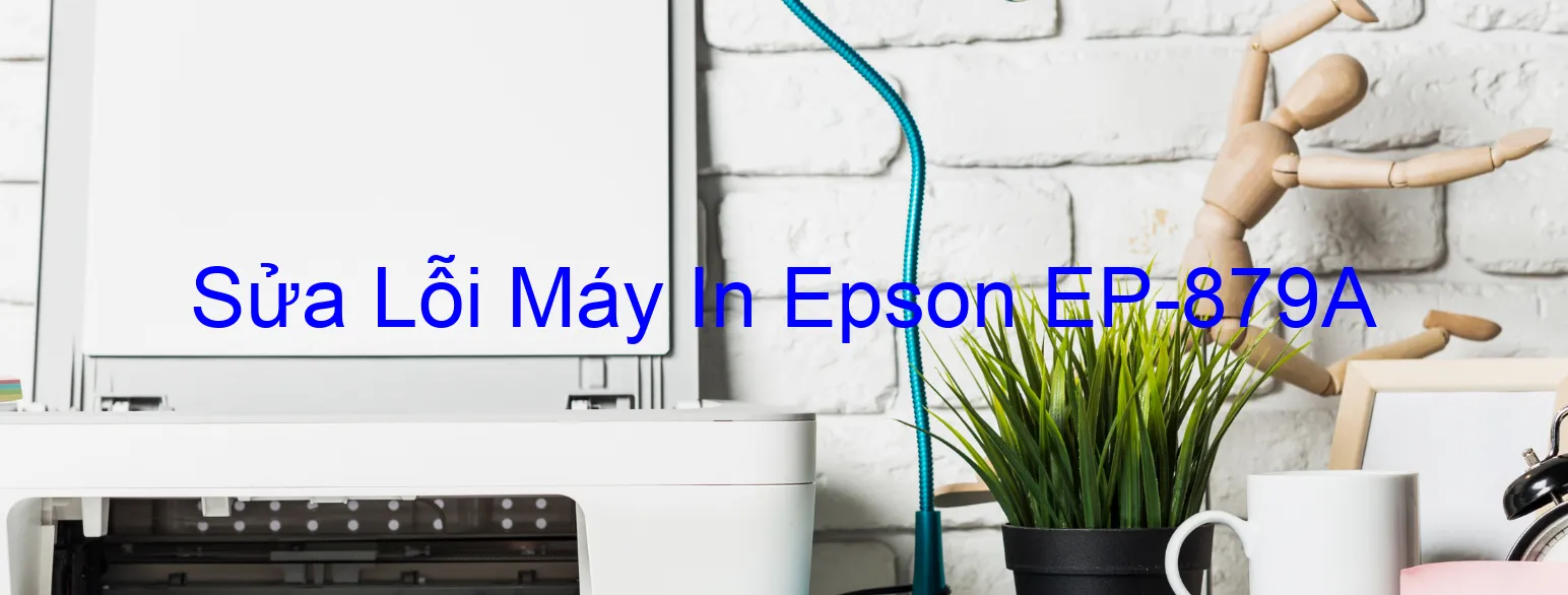 Sửa Lỗi Máy In Epson EP-879A