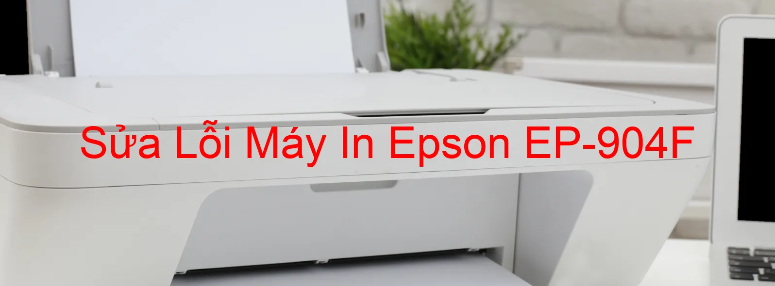 Sửa Lỗi Máy In Epson EP-904F