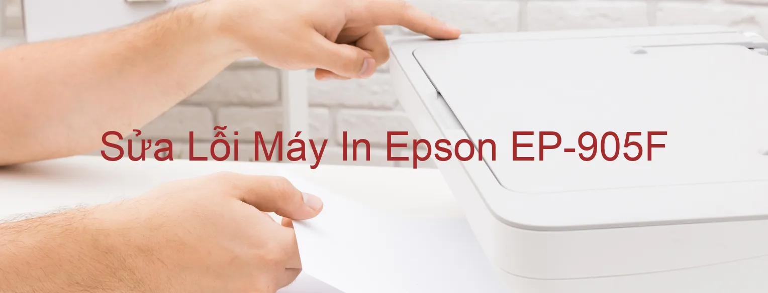 Sửa Lỗi Máy In Epson EP-905F