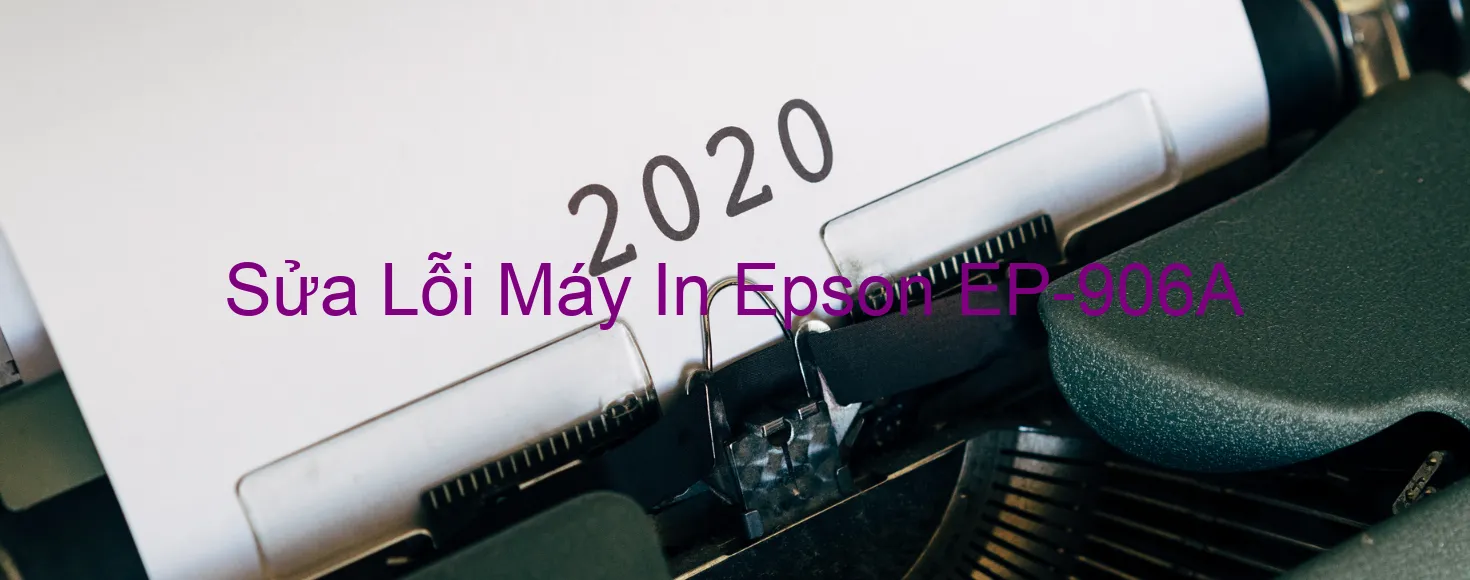 Sửa Lỗi Máy In Epson EP-906A