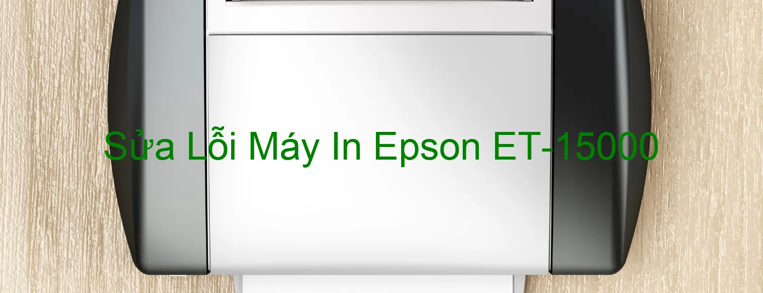 Sửa Lỗi Máy In Epson ET-15000