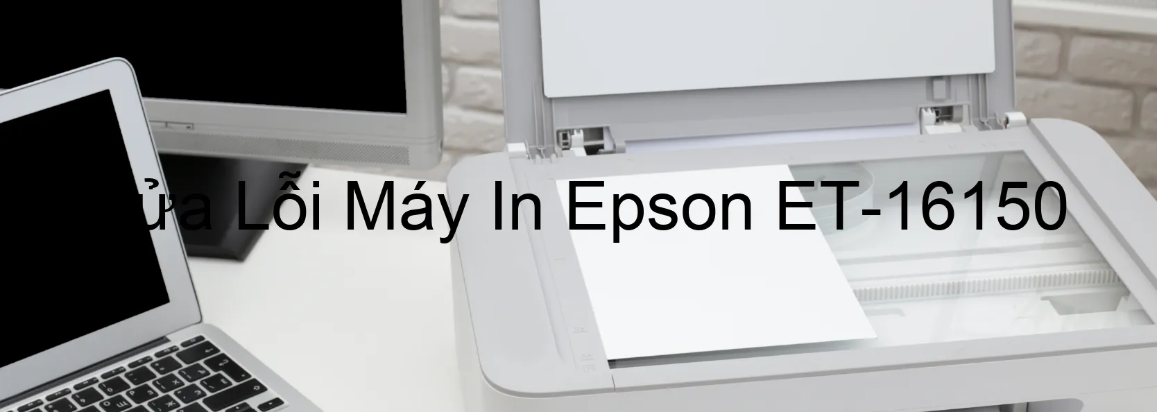 Sửa Lỗi Máy In Epson ET-16150