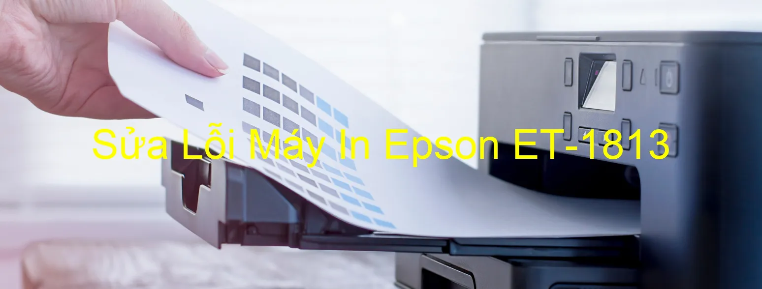 Sửa Lỗi Máy In Epson ET-1813