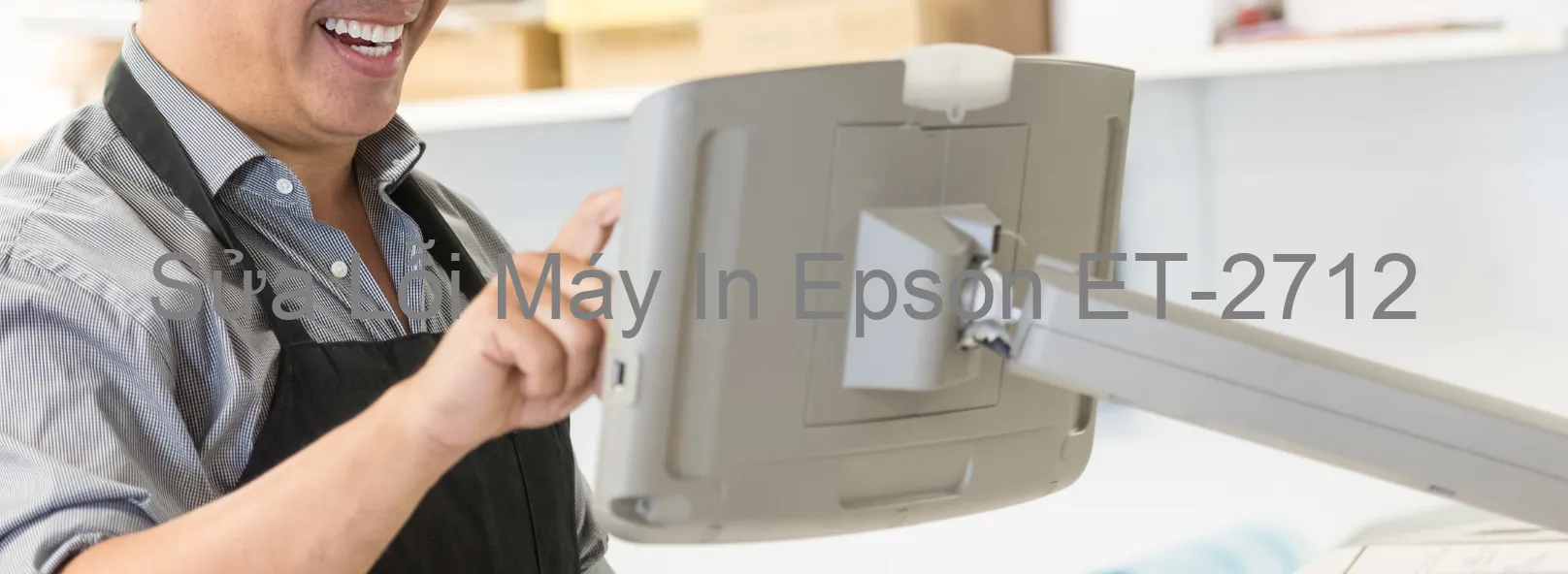 Sửa Lỗi Máy In Epson ET-2712