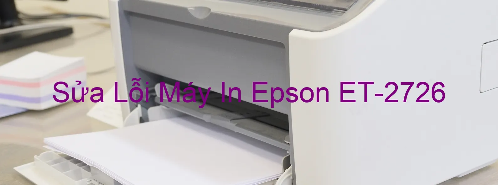 Sửa Lỗi Máy In Epson ET-2726