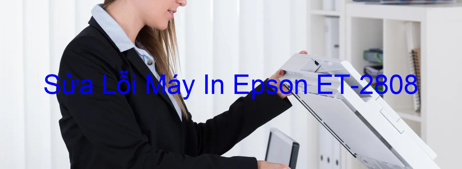 Sửa Lỗi Máy In Epson ET-2808