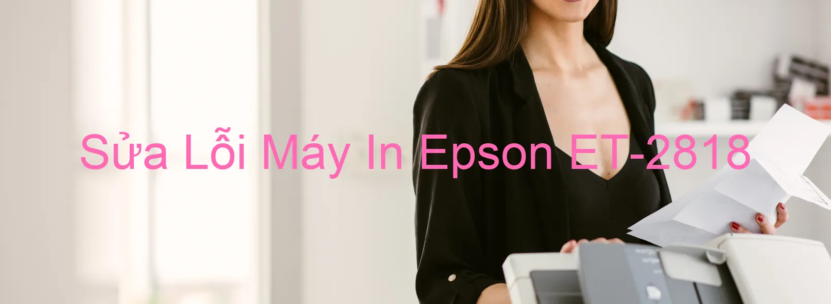 Sửa Lỗi Máy In Epson ET-2818