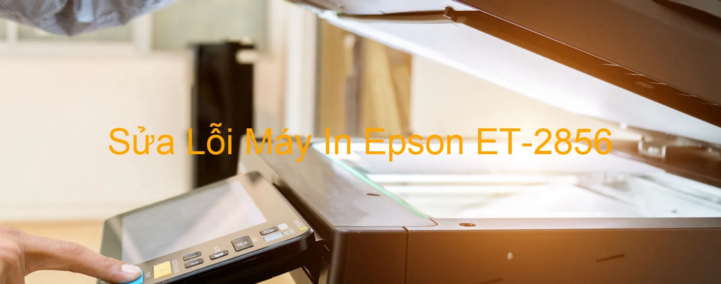 Sửa Lỗi Máy In Epson ET-2856