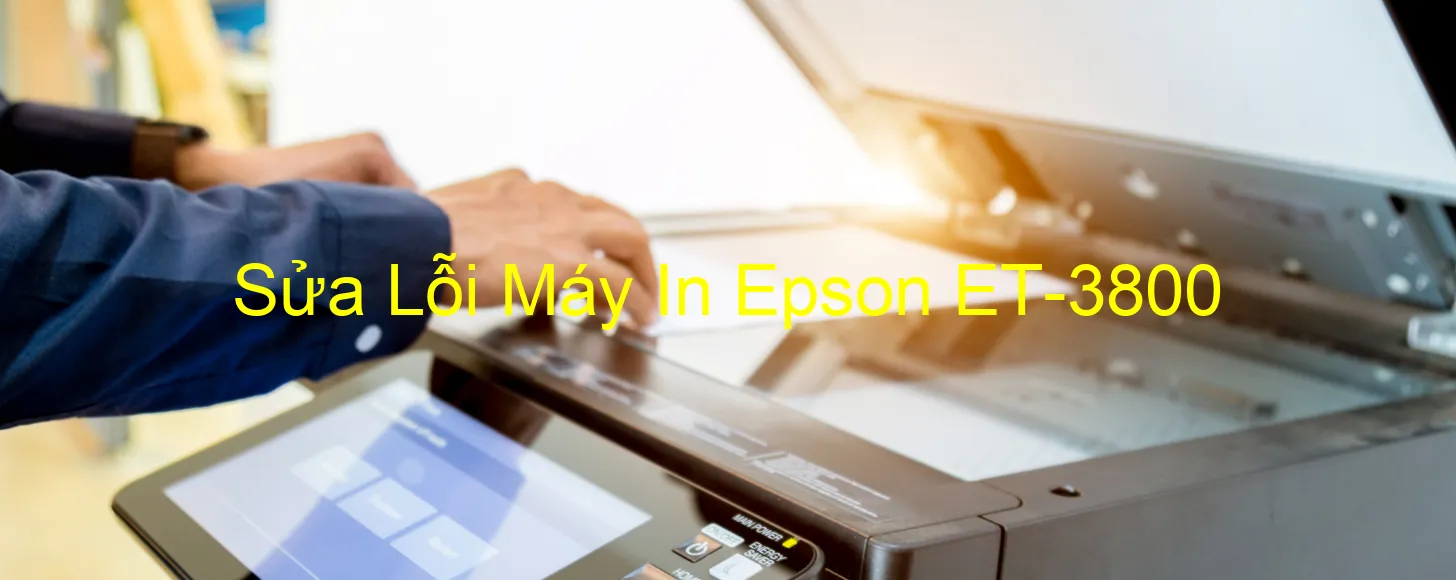 Sửa Lỗi Máy In Epson ET-3800