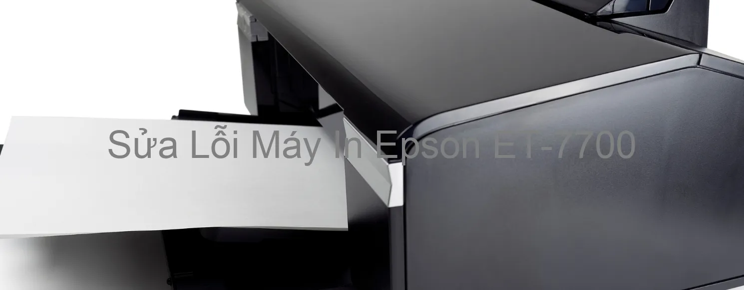 Sửa Lỗi Máy In Epson ET-7700