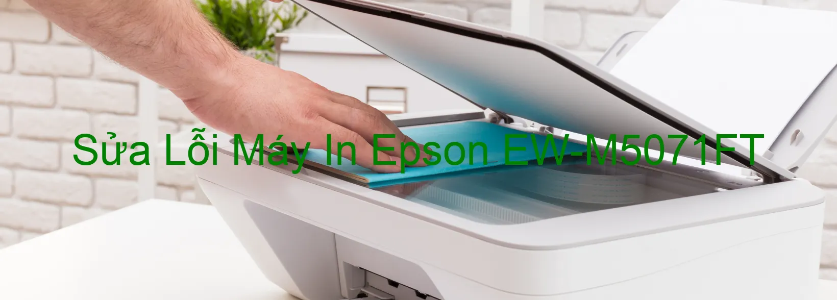 Sửa Lỗi Máy In Epson EW-M5071FT Sửa Lỗi Máy In Epson EW-M5071FT