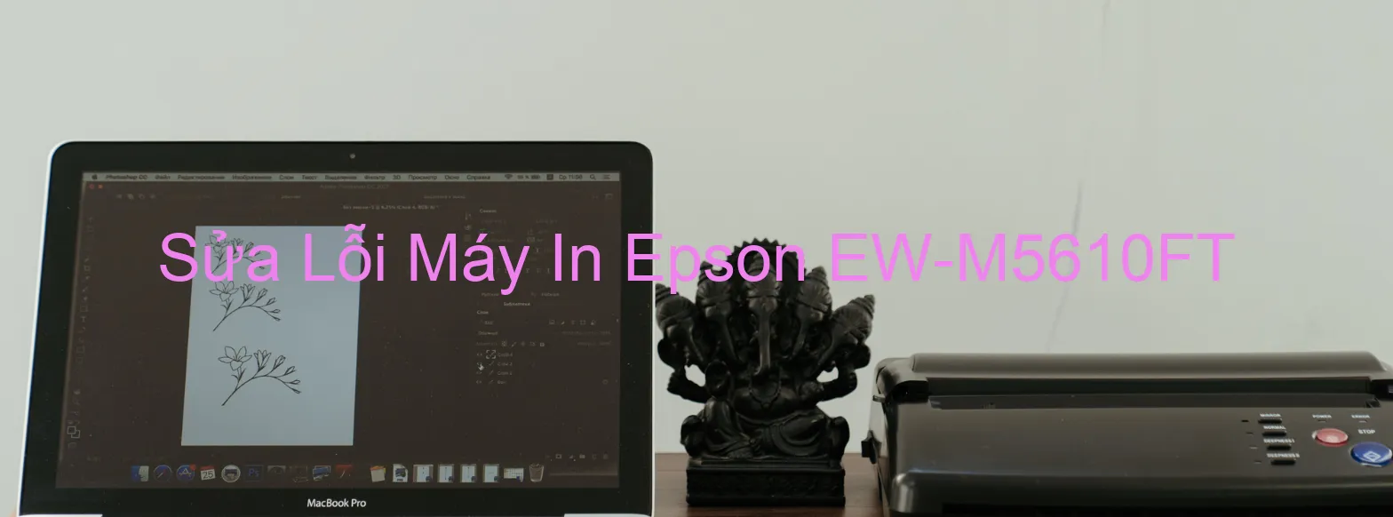 Sửa Lỗi Máy In Epson EW-M5610FT