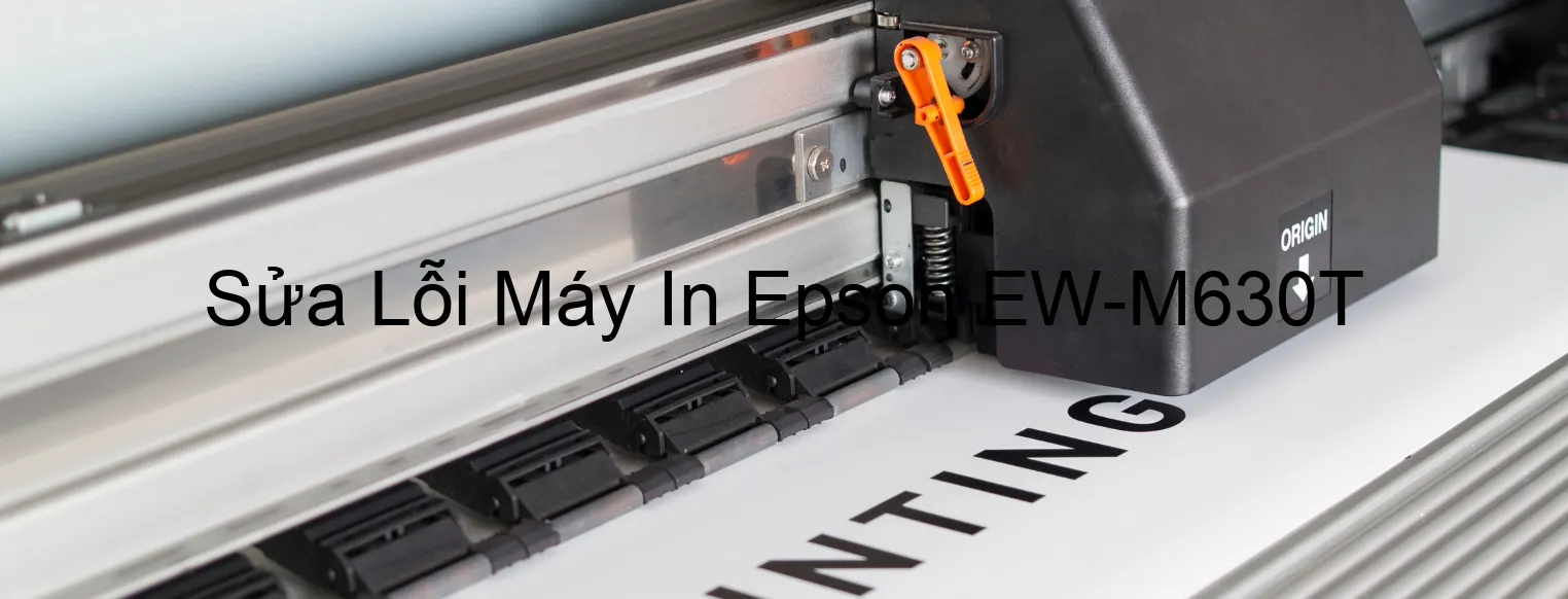 Sửa Lỗi Máy In Epson EW-M630T