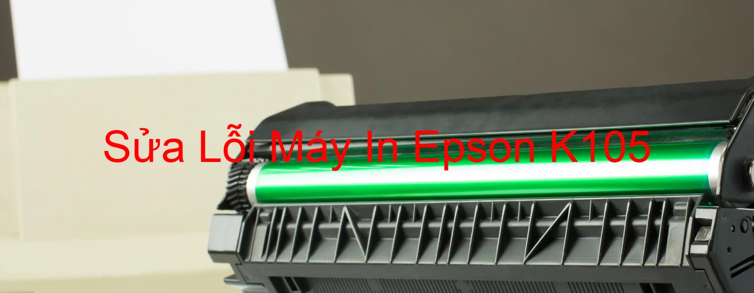 Sửa Lỗi Máy In Epson K105